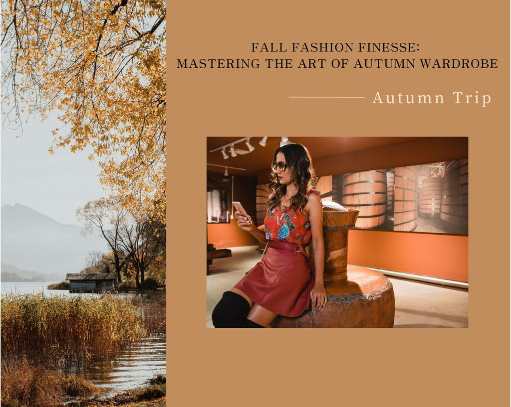 Fall Fashion Finesse: Mastering the Art of Autumn Wardrobe