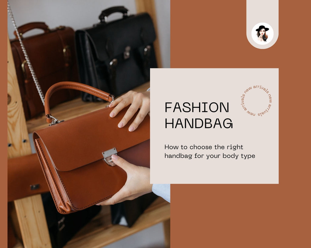 How to choose the right handbag for your body type